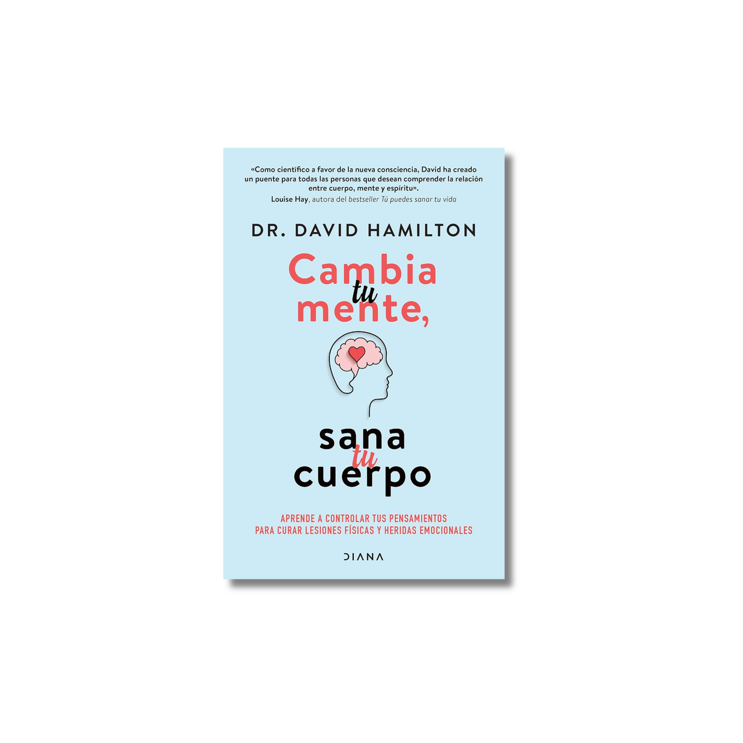 Cambia tu Mente Sana tu Cuerpo