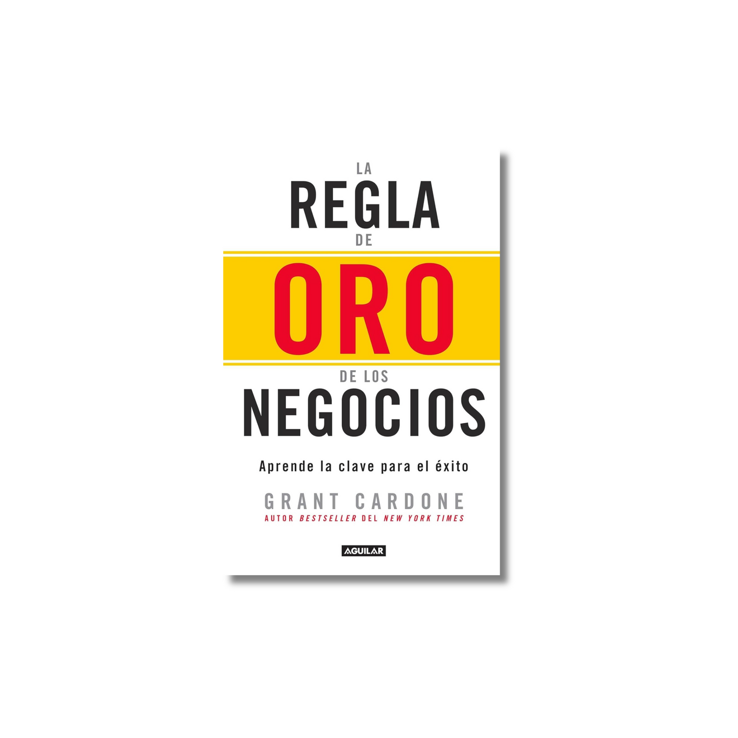 La Regla de Oro de los Negocios