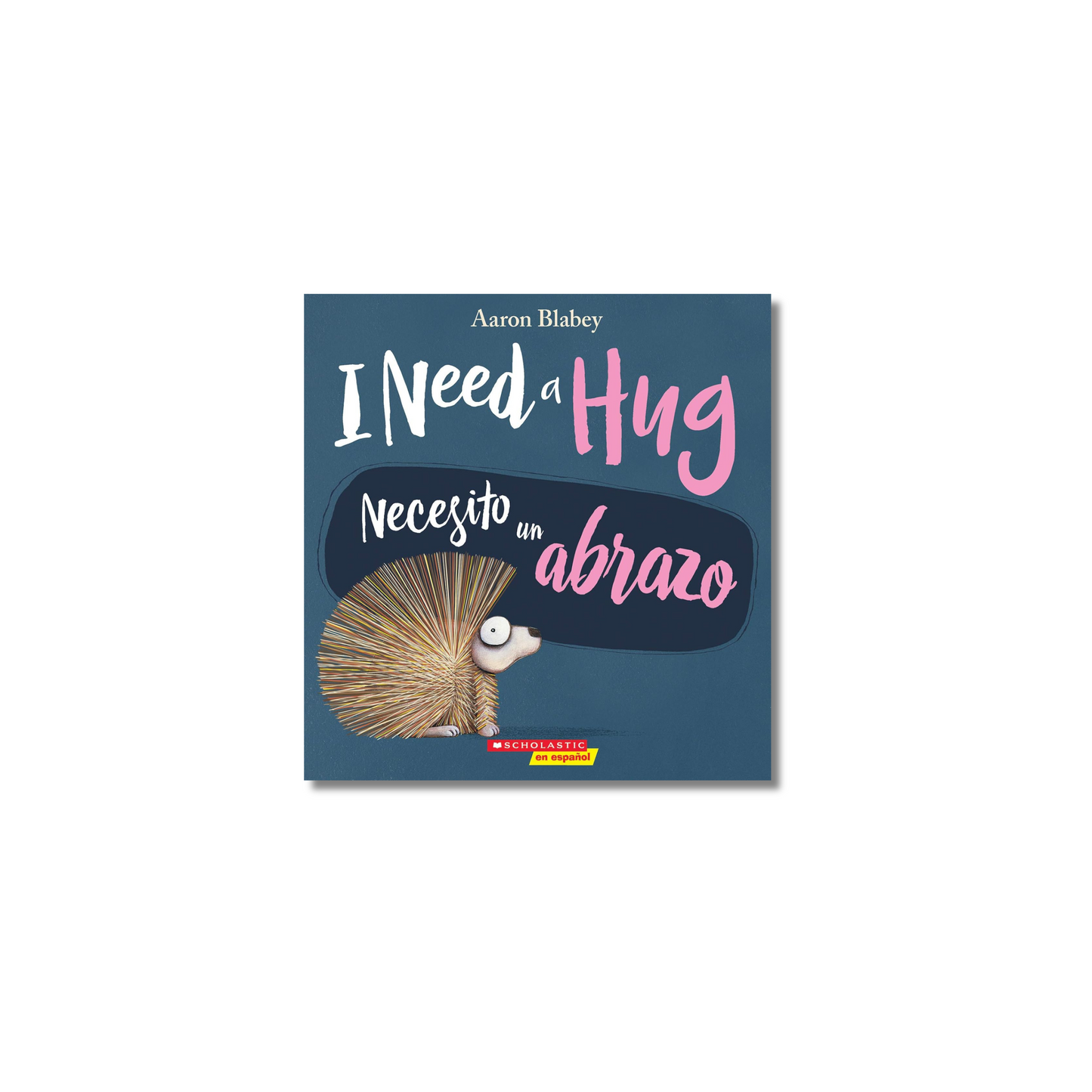 I Need a Hug / Necesito un abrazo (Bilingüe)